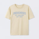 Undiagnosed But Something Ain't Right" Funny Tee