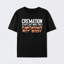 Cremation Is My Last Hope For A Smoking Hot Body Pure Cotton Short Sleeve T-Shirt