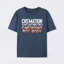 Cremation Is My Last Hope For A Smoking Hot Body Pure Cotton Short Sleeve T-Shirt