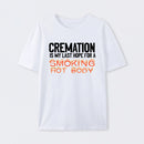 Cremation Is My Last Hope For A Smoking Hot Body Pure Cotton Short Sleeve T-Shirt