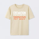 Cremation Is My Last Hope For A Smoking Hot Body Pure Cotton Short Sleeve T-Shirt