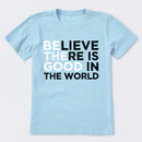 Be The Good Believe There Is Good In The World T-Shirt