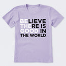 Be The Good Believe There Is Good In The World T-Shirt