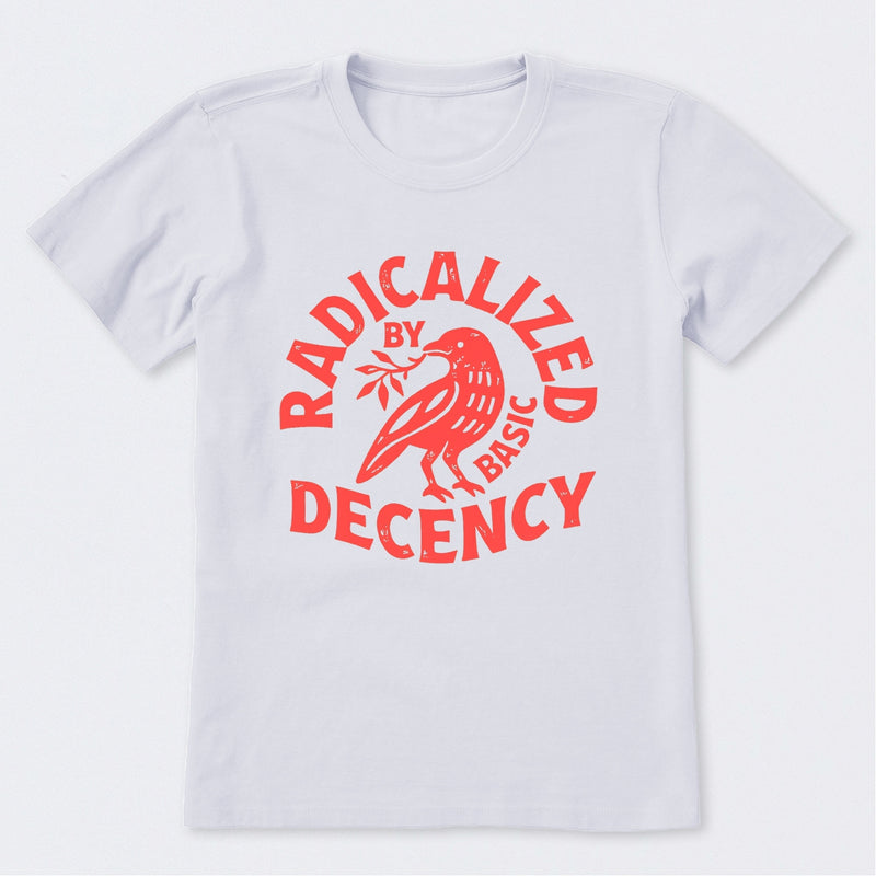Radicalized By Basic Decency Feminist T-Shirt