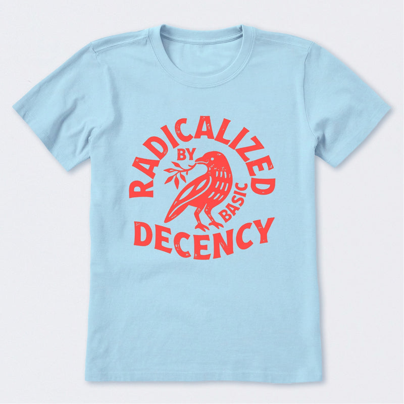 Radicalized By Basic Decency Feminist T-Shirt