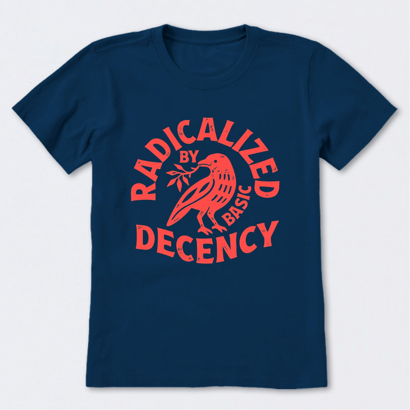 Radicalized By Basic Decency Feminist T-Shirt