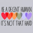Be A Decent Human It's Not That Hard T-Shirt