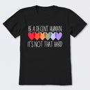 Be A Decent Human It's Not That Hard T-Shirt