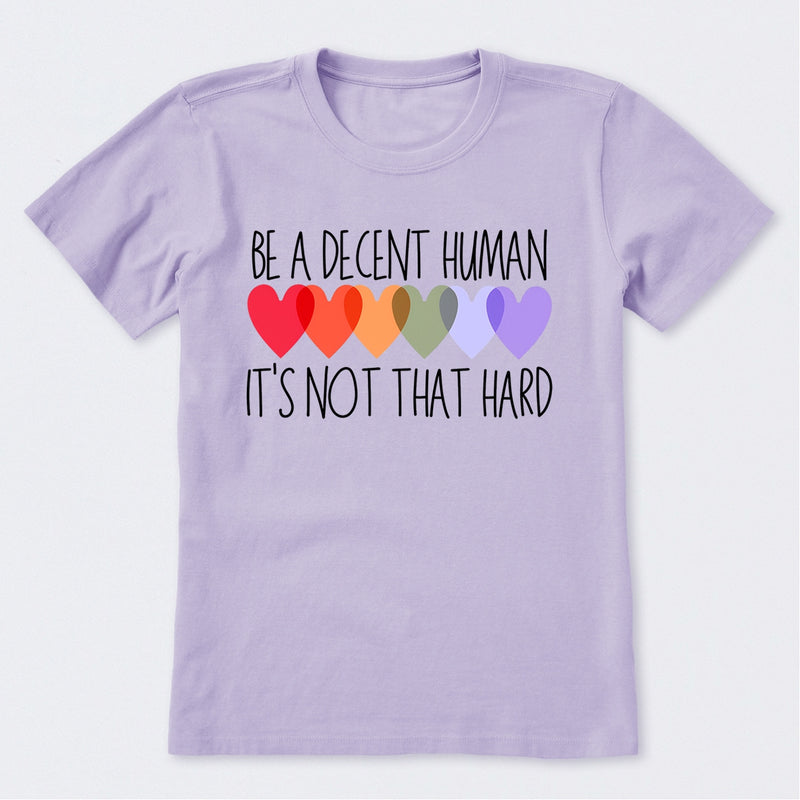 Be A Decent Human It's Not That Hard T-Shirt