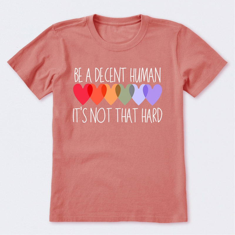 Be A Decent Human It's Not That Hard T-Shirt