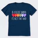 Be A Decent Human It's Not That Hard T-Shirt