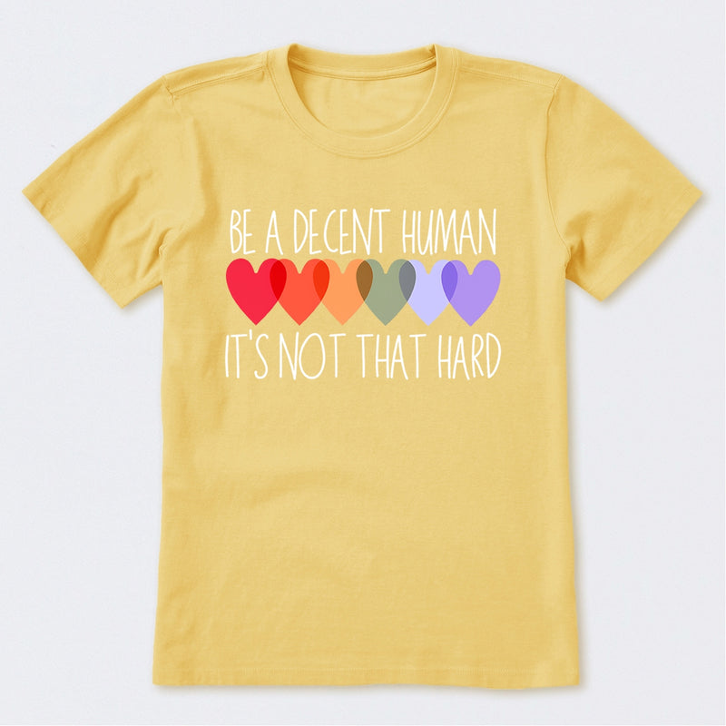 Be A Decent Human It's Not That Hard T-Shirt