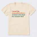 I Won't Be Remembered As A Woman T-Shirt