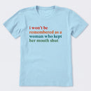 I Won't Be Remembered As A Woman T-Shirt