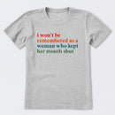 I Won't Be Remembered As A Woman T-Shirt