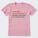 I Won't Be Remembered As A Woman T-Shirt