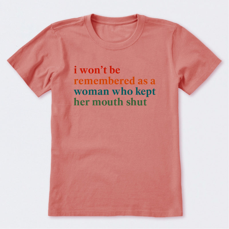 I Won't Be Remembered As A Woman T-Shirt