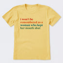 I Won't Be Remembered As A Woman T-Shirt