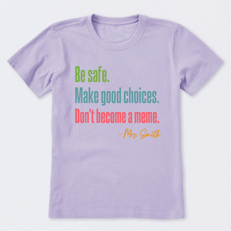Personalized Name Be Safe Make Good Choices Don't Become A Meme T-Shirt