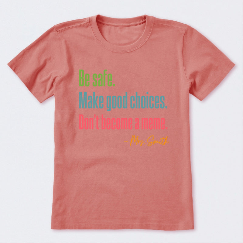 Personalized Name Be Safe Make Good Choices Don't Become A Meme T-Shirt