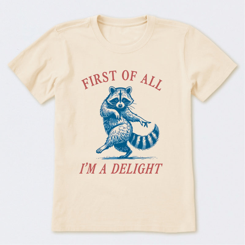 First Of All I'm A Delight T-Shirt