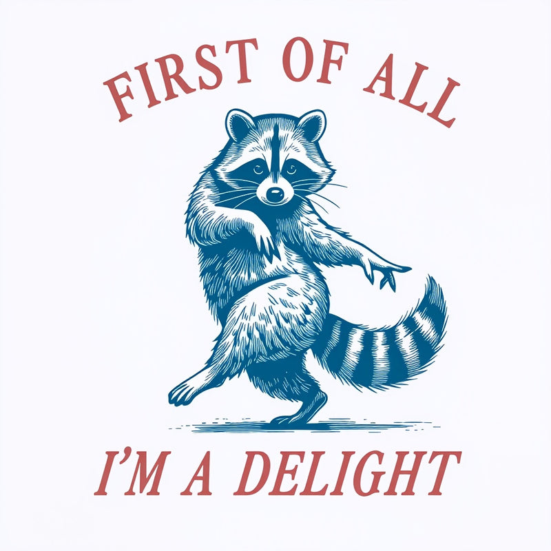 First Of All I'm A Delight T-Shirt