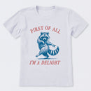 First Of All I'm A Delight T-Shirt