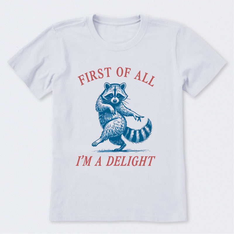 First Of All I'm A Delight T-Shirt