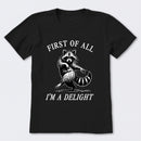 First Of All I'm A Delight T-Shirt