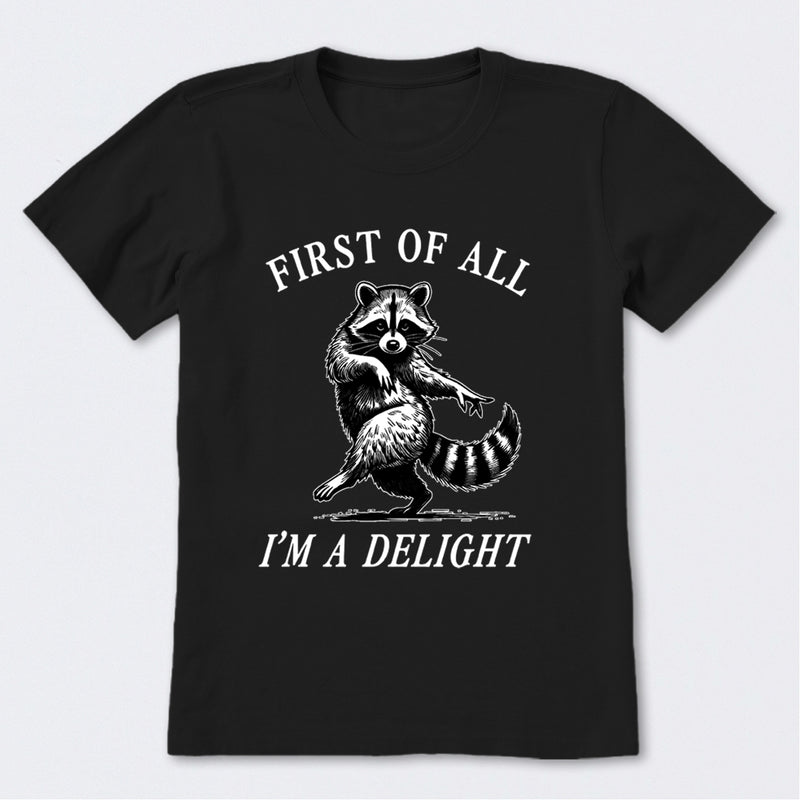 First Of All I'm A Delight T-Shirt
