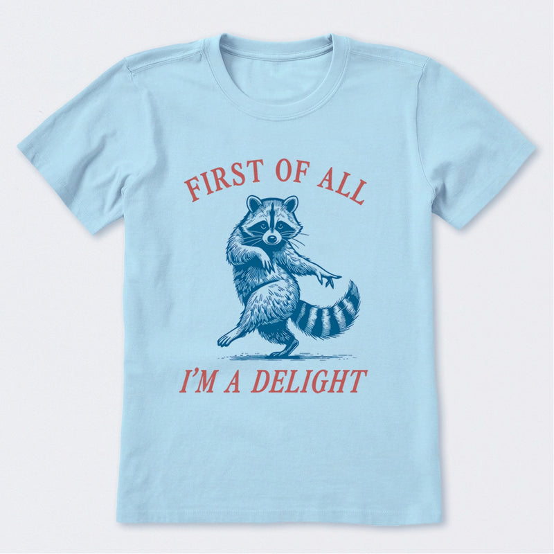 First Of All I'm A Delight T-Shirt
