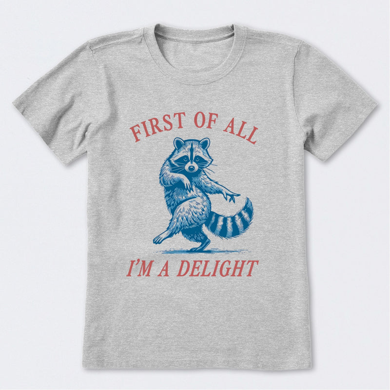 First Of All I'm A Delight T-Shirt