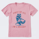 First Of All I'm A Delight T-Shirt