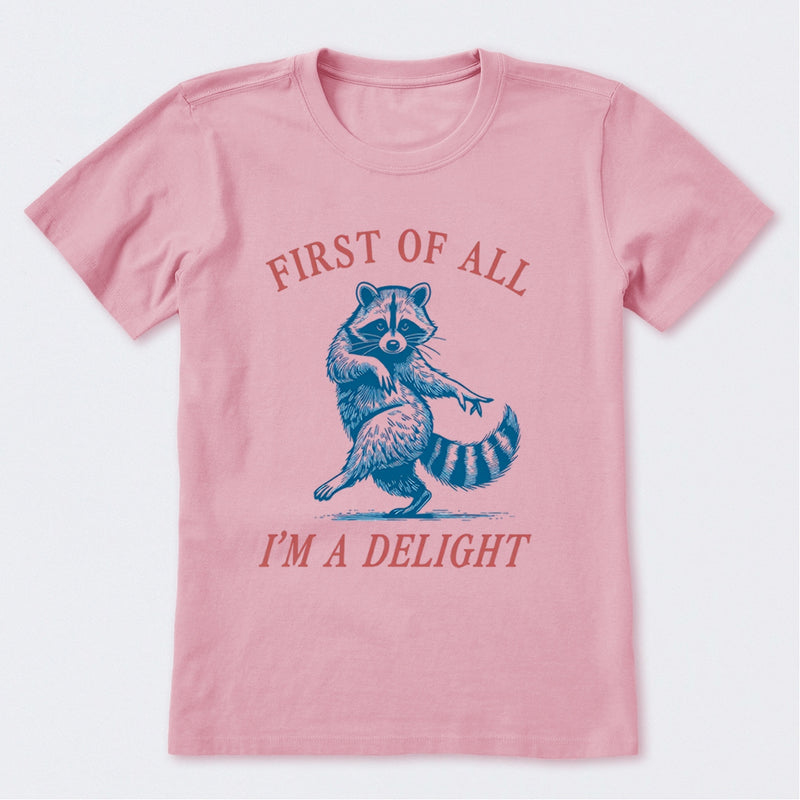 First Of All I'm A Delight T-Shirt