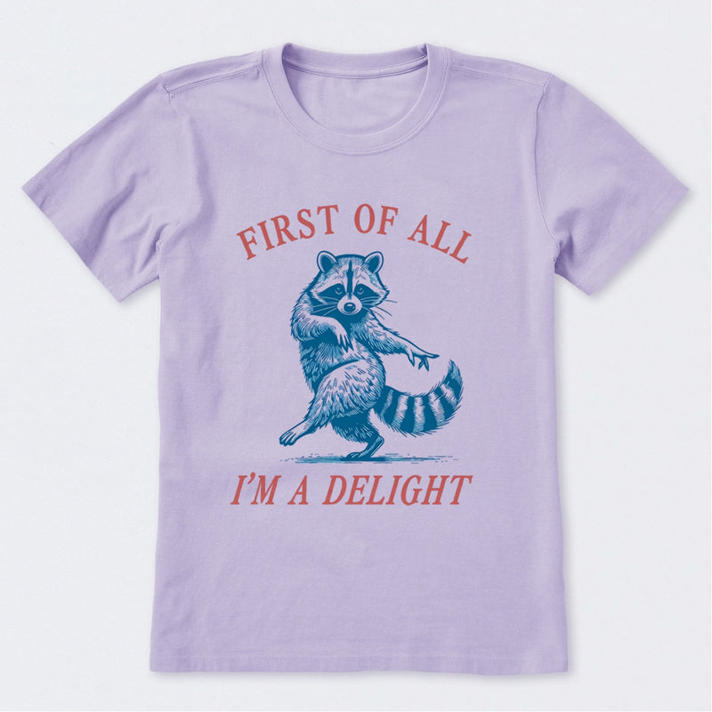 First Of All I'm A Delight T-Shirt
