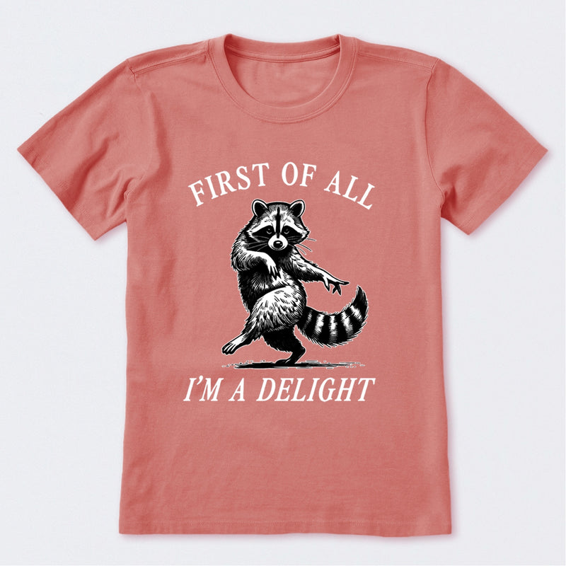 First Of All I'm A Delight T-Shirt