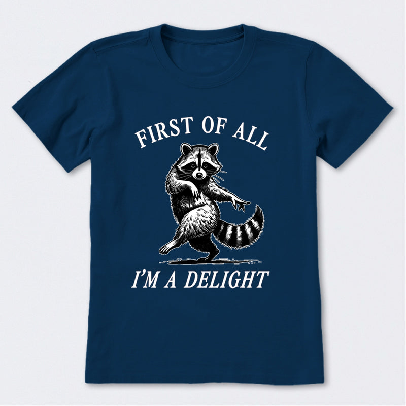 First Of All I'm A Delight T-Shirt