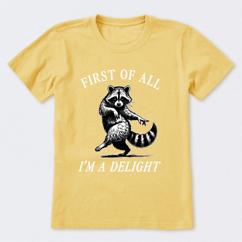 First Of All I'm A Delight T-Shirt