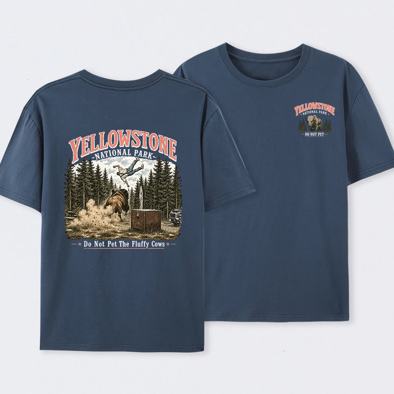 Do Not Pet The Fluffy Cows Yellowstone National Park Two Side T-Shirt