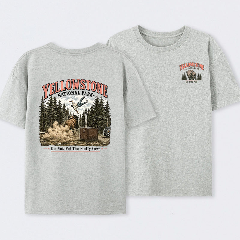 Do Not Pet The Fluffy Cows Yellowstone National Park Two Side T-Shirt
