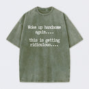 Woke Up Handsome Again Funny Self Confidence Washed T-Shirt