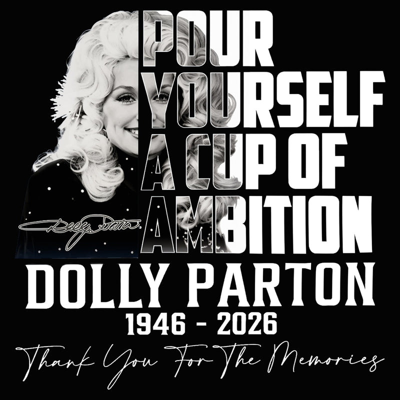 Dolly Parton Pour Yourself A Cup Of Ambition T-Shirt