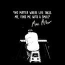 "No Matter Where Life Takes Me, Find Me With A Smile" Mac Miller Fans T-Shirt