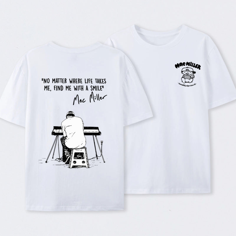 "No Matter Where Life Takes Me, Find Me With A Smile" Mac Miller Fans T-Shirt