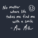 Find me with a smile wherever life leads Mac Miller T-Shirt
