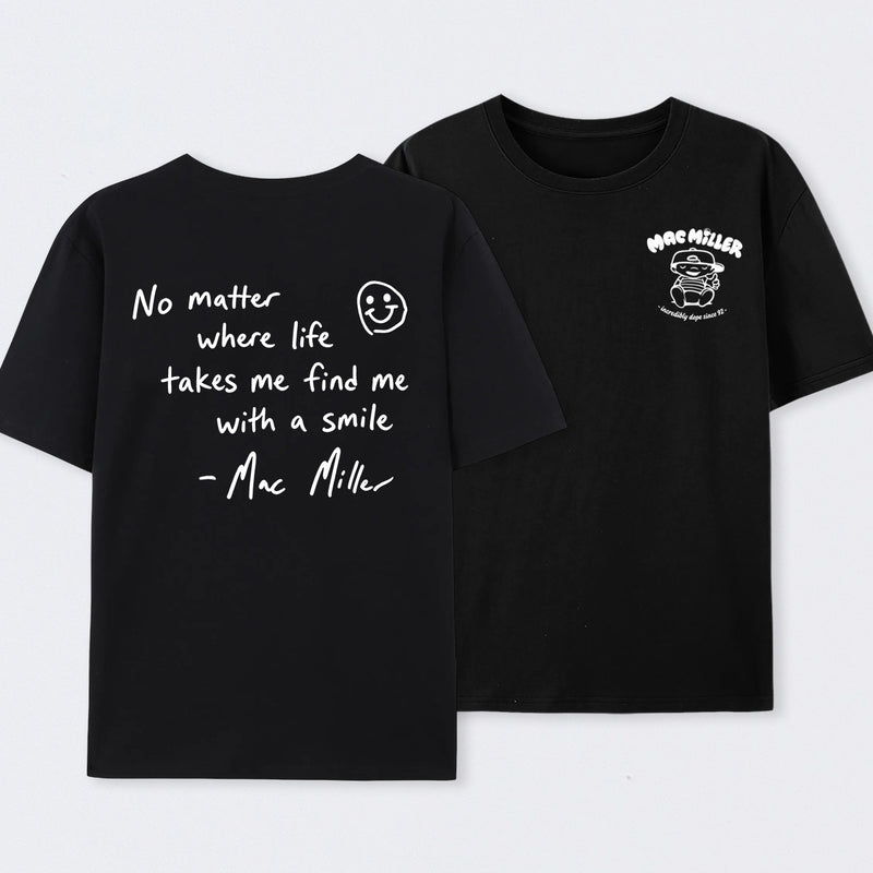 Find me with a smile wherever life leads Mac Miller T-Shirt