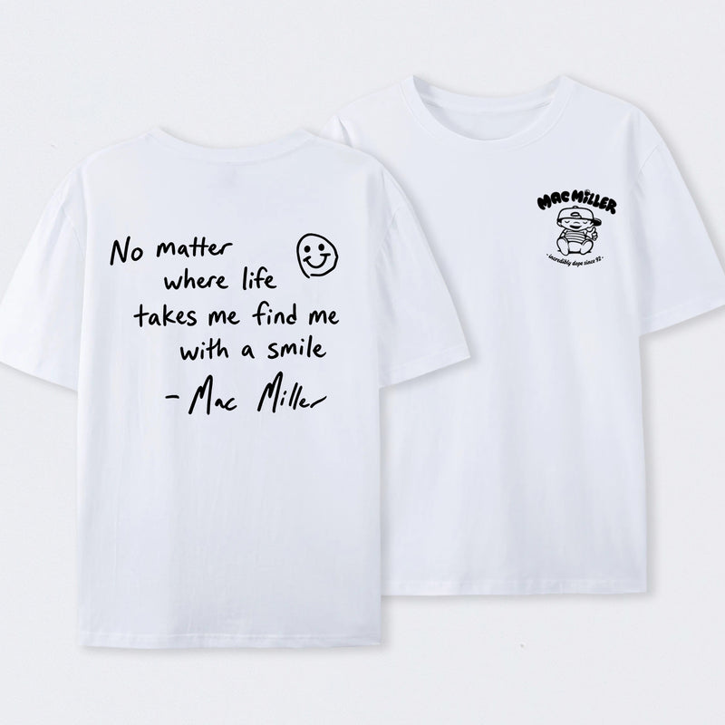 Find me with a smile wherever life leads Mac Miller T-Shirt