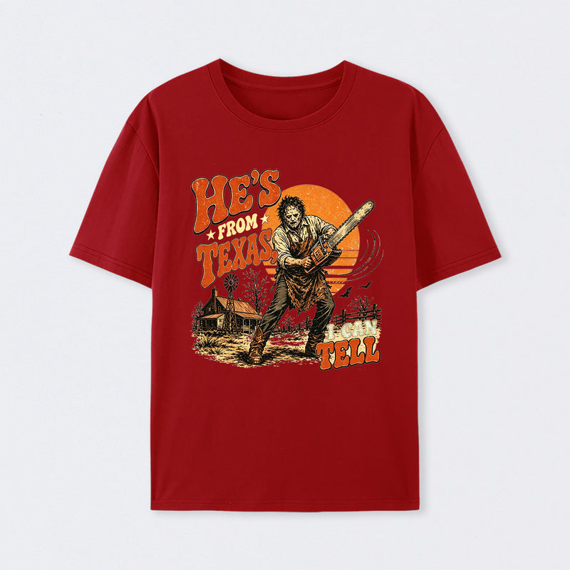 He's From Texas I Can Tell Chainsaw Horror T-Shirt