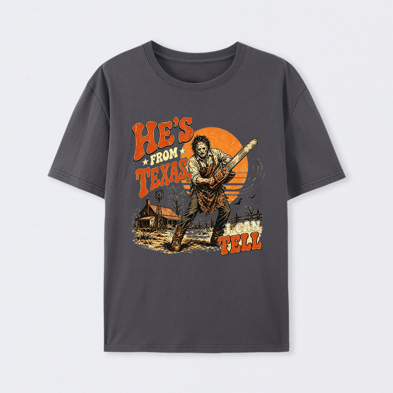 He's From Texas I Can Tell Chainsaw Horror T-Shirt