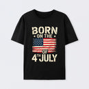 BORN ON THE 4TH OF JULY Independence Day T-Shirt